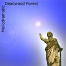 Deadwood Forest - Mellodramatic