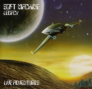 Soft Machine Legacy - Live Adventures