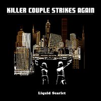 Liquid Scarlet - Killer Couple Strikes Again